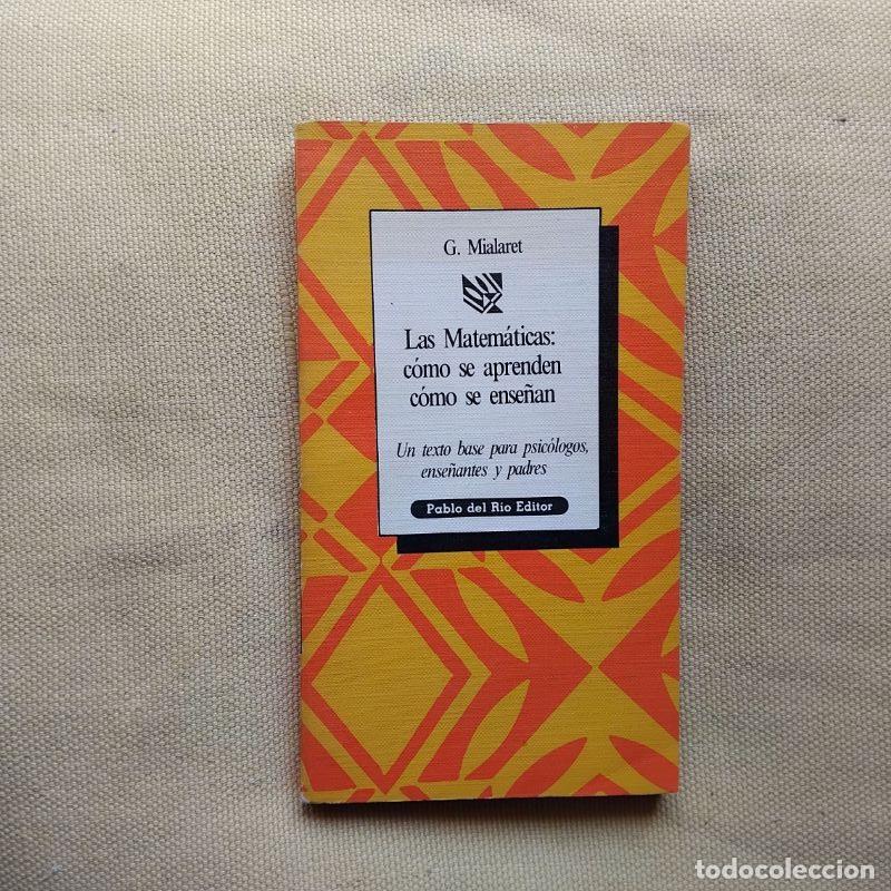 Libros: Las matem&aacute;ticas: c&oacute;mo se aprenden, c&oacute;mo se ense&ntilde;an - G. Mialaret