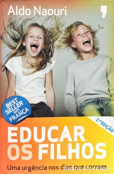 B&uuml;cher: NAOURI. (Aldo) - EDUCAR OS FILHOS: UMA URG&Ecirc;NCIA NOS DIAS QUE CORREM. [2.&ordf; EDI&Ccedil;&Atilde;O]