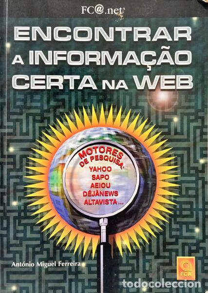 B&uuml;cher: FERREIRA. (Ant&oacute;nio Miguel) - ENCONTRAR A INFORMA&Ccedil;&Atilde;O CERTA NA WEB.