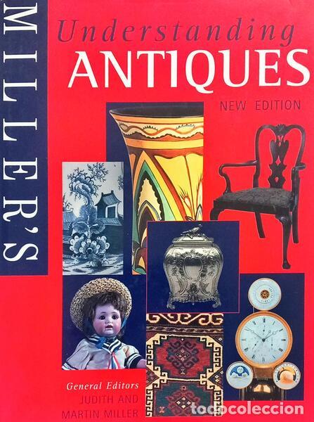 B&uuml;cher: MILLER. (Judith) e Martin Miller. - MILLER'S UNDERSTANDING ANTIQUES. [EDI&Ccedil;&Atilde;O DE 1998]