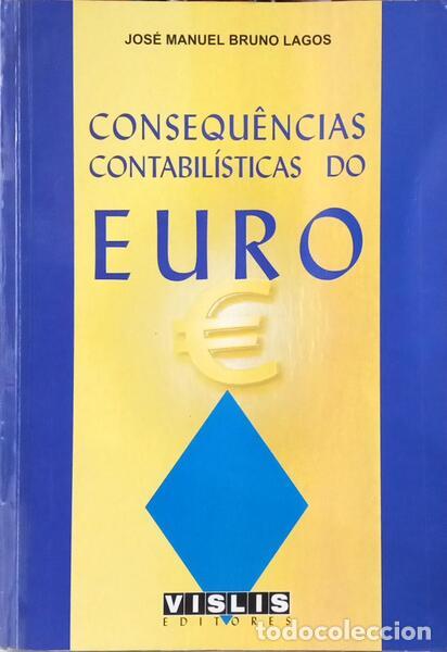 Livros em segunda m&atilde;o: BRUNO LAGOS. (Jos&eacute; Manuel) - AS CONSEQU&Ecirc;NCIAS CONTABILISTICAS DO EURO.