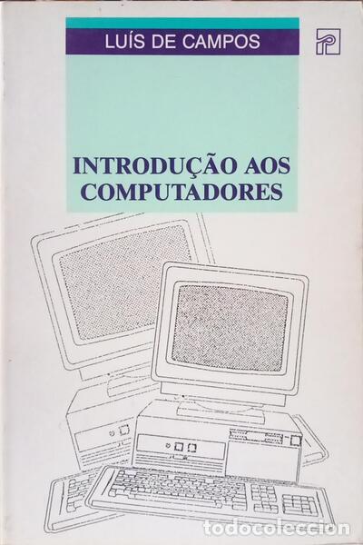 Libros: CAMPOS. (Lu&iacute;s) - INTRODU&Ccedil;&Atilde;O AOS COMPUTADORES. [3.&ordf; EDI&Ccedil;&Atilde;O] - Foto 1