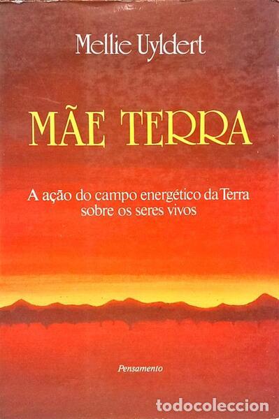 Livros em segunda m&atilde;o: UYLDERT. (Mellie) - M&Atilde;E TERRA: A A&Ccedil;&Atilde;O DO CAMPO ENERG&Eacute;TICO DA TERRA SOBRE OS SERES VIVOS. [1.&ordf; EDI&Ccedil;&Atilde;O