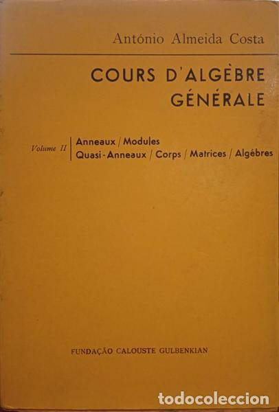 Libros: ALMEIDA COSTA. (Ant&oacute;nio) - COURS D'ALG&Egrave;BRE G&Eacute;N&Eacute;RALE. [2 VOLS.]