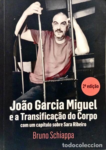 Livros em segunda m&atilde;o: SCHIAPPA. (Bruno) - JO&Atilde;O GARCIA MIGUEL E A TRANSIFICA&Ccedil;&Atilde;O DO CORPO. [2.&ordf; EDI&Ccedil;&Atilde;O]
