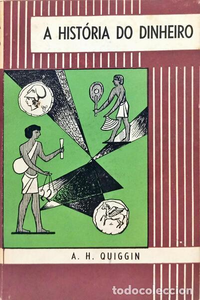 Libri di seconda mano: QUIGGIN. (A. H.) - A HIST&Oacute;RIA DO DINHEIRO. [1.&ordf; EDI&Ccedil;&Atilde;O]