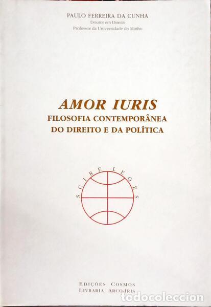 Libri di seconda mano: FERREIRA DA CUNHA. (Paulo) - AMOR IURIS: FILOSOFIA CONTEMPOR&Acirc;NEA DO DIREITO E DA POL&Iacute;TICA.