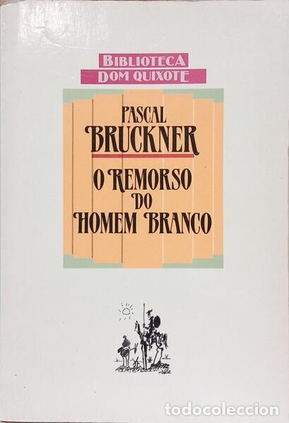 books: BRUCKNER. (Pascal) - O REMORSO DO HOMEM BRANCO.