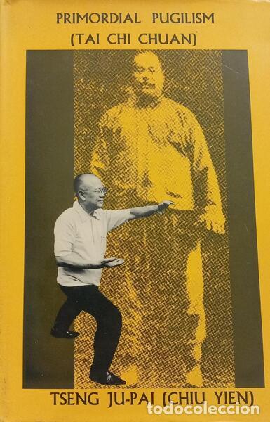 books: JU-PAI. (Tseng) - PRIMORDIAL PUGILISM (TAI CHI CHUAN).