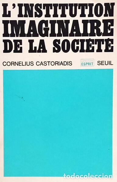 Libros: CASTORIADIS. (Cornelius) - L'INSTITUTION IMAGINAIRE DE LA SOCI&Eacute;T&Eacute;.