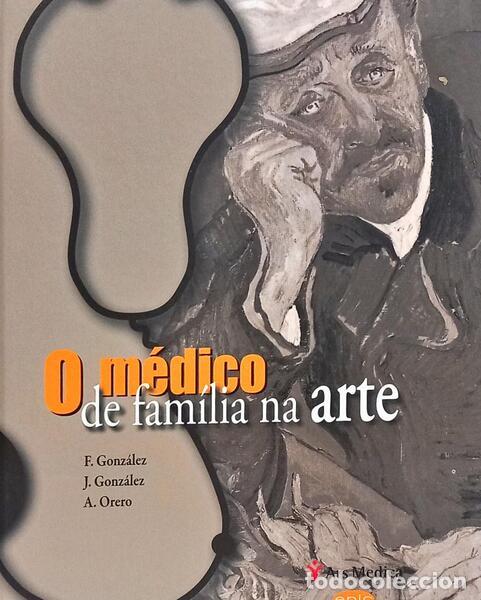 Libros: GONZ&Aacute;LEZ. (F.), J. Gonz&aacute;lez e A. Orero. - O M&Eacute;DICO DE FAM&Iacute;LIA NA ARTE.