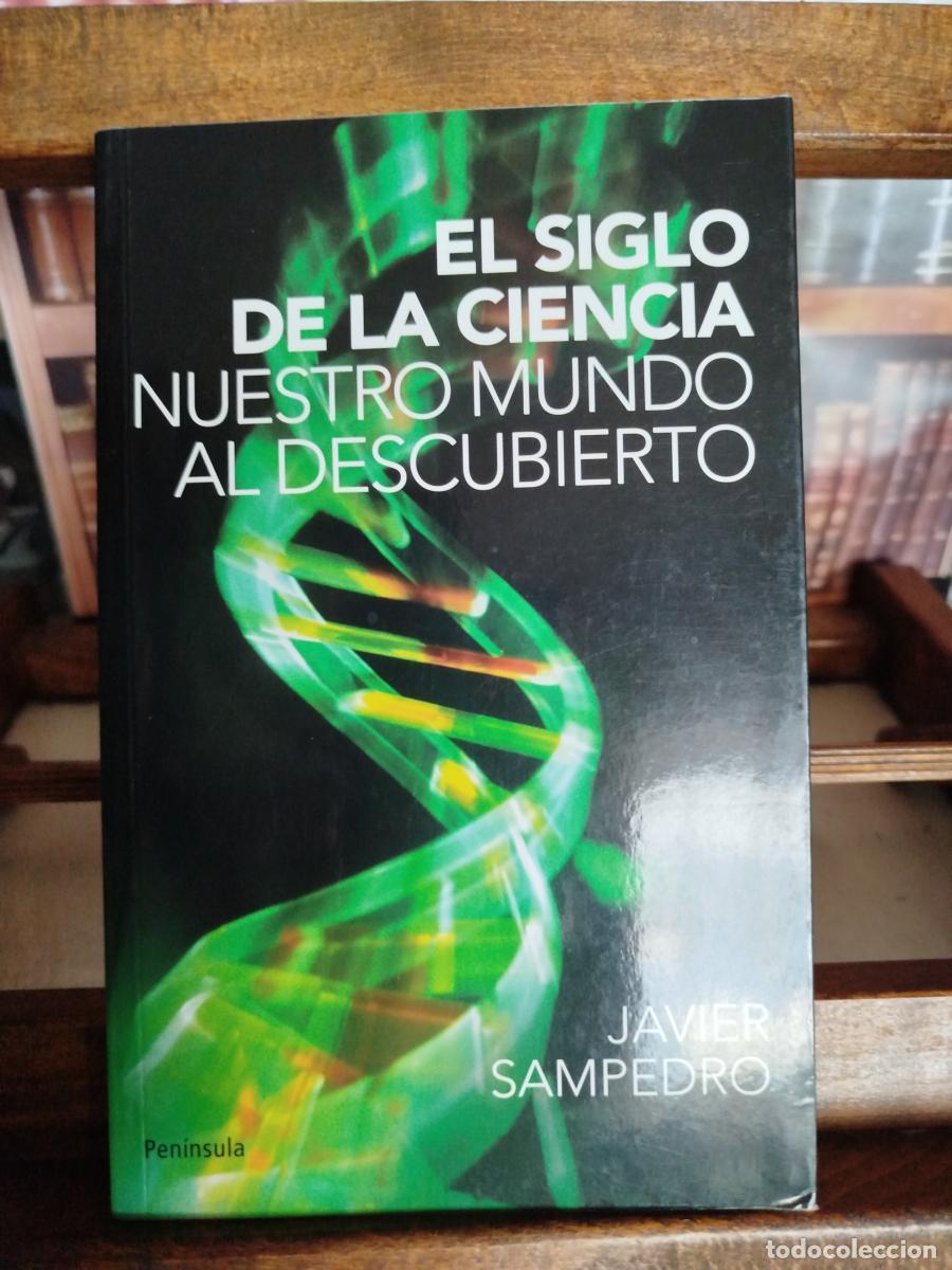 Libros: El siglo de nuestra ciencia: nuestro mundo al descubierto - Sampedro, Javier