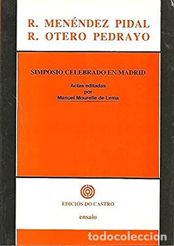 Libros: Ram&oacute;n Men&eacute;ndez Pidal / Otero Pedrayo. Simposio celebrado en Madrid. Actas ed. por Manuel Mourelle L.