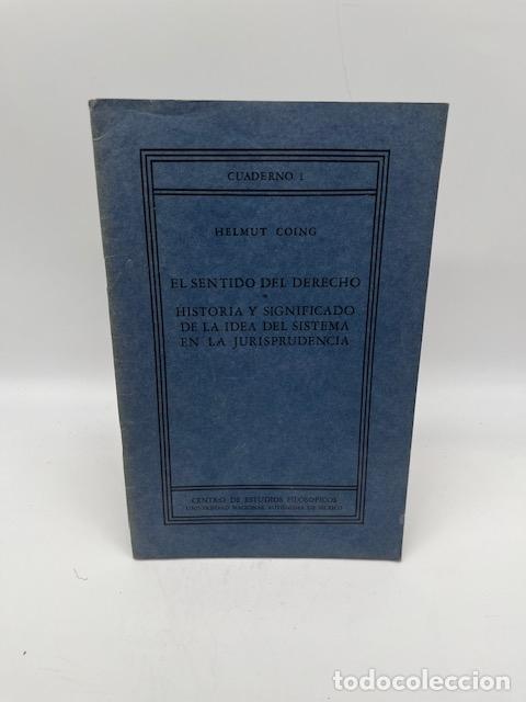 Libros: COING, Helmut. - El sentido del derecho. Historia y significado de la idea del sistema en la jurispr