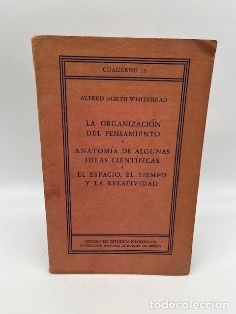 Libros: WHITEHEAD, Alfred North. - La organizaci&oacute;n del pensamiento. Anatom&iacute;a de algunas ideas cient&iacute;ficas. E