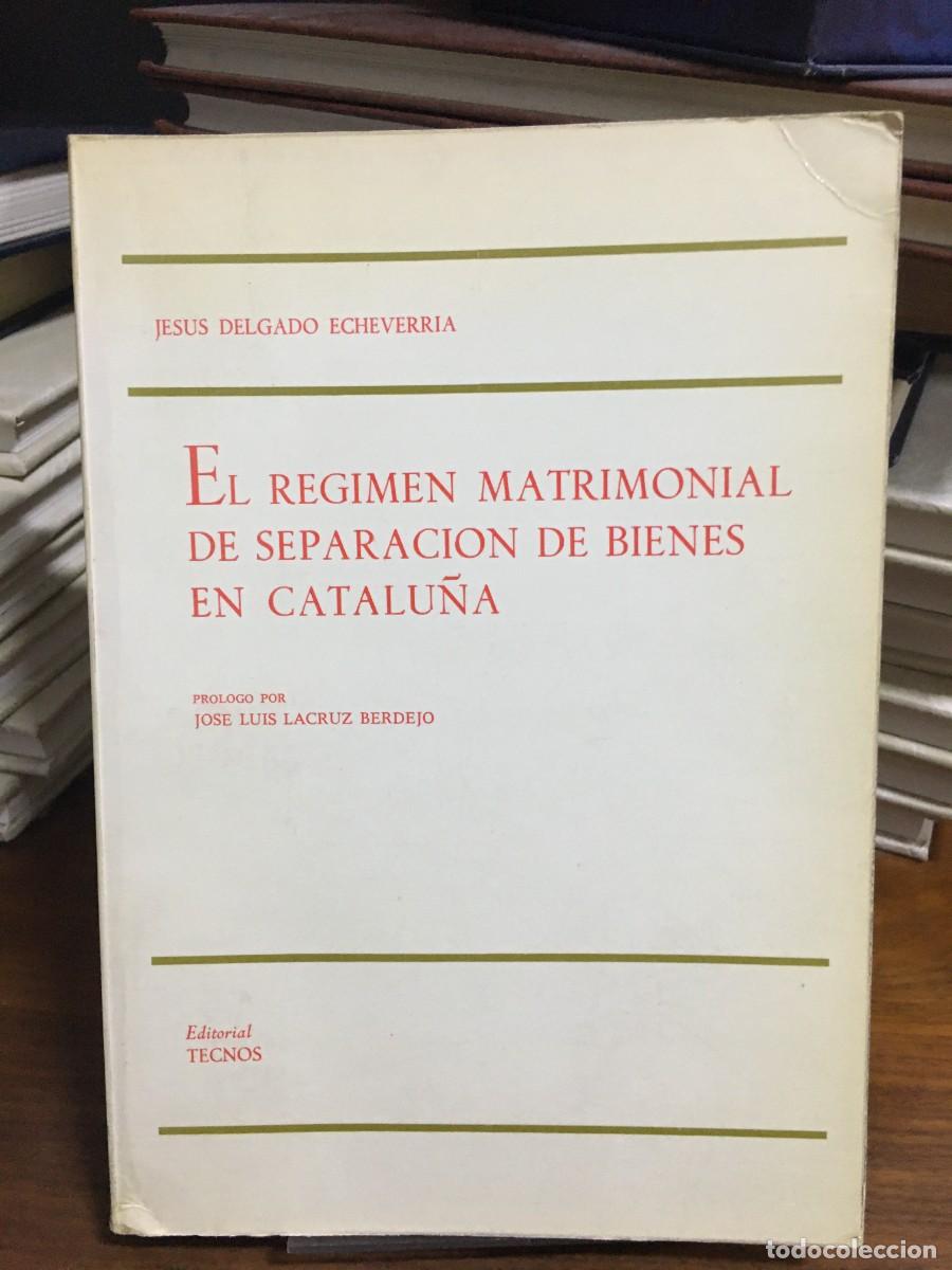 Libros: El r&eacute;gimen matrimonial de separaci&oacute;n de bienes en Catalu&ntilde;a Jes&uacute;s Delgado Echeverr&iacute;a