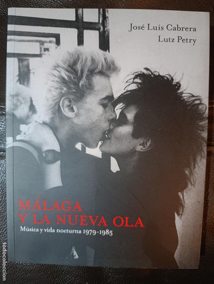 Libros: MALAGA Y LA NUEVA OLA MUSICA Y VIDA NOCTURNA 1979 1985 JOSE LUIS CABRERA LUTZ PETRY