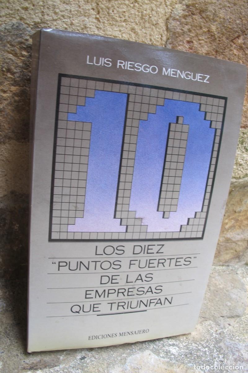 Libros: LOS DIEZ PUNTOS FUERTES DE LAS EMPRESAS QUE TRIUNFAN. LUIS RIESGO MENGUEZ