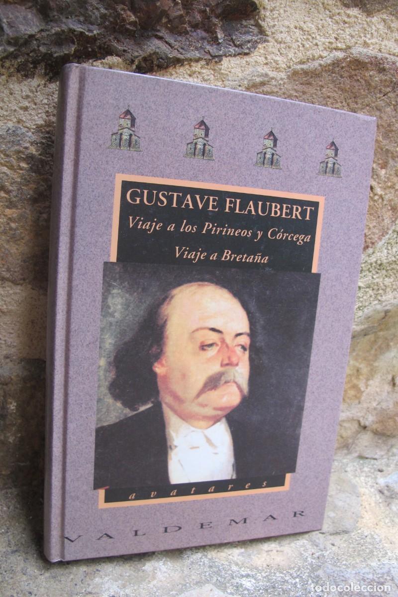 Libros: GUSTAVE FLAUBERT. VIAJE A LOS PIRINEOS Y CORCEGA. VIAJE A BRETA&Ntilde;A. VALDEMAR AVATARES