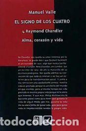 Libri di seconda mano: El signo de los cuatro. 4: Raymond Chandler. Alma, coraz&oacute;n y vida. -