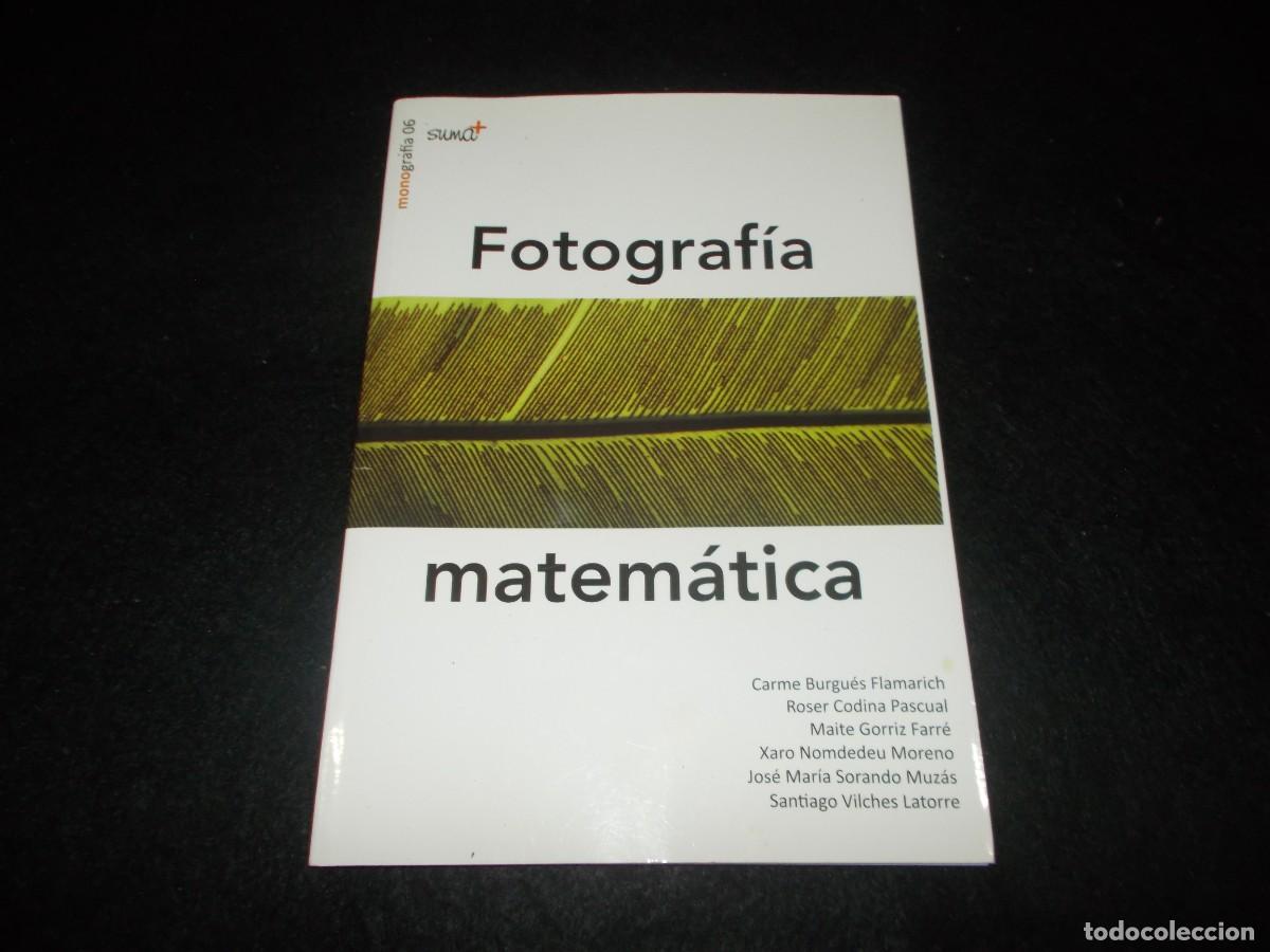 Libros: FOTOGRAF&Iacute;A MATEM&Aacute;TICA, Monograf&iacute;a 06. Revista Suma 2017. Libro