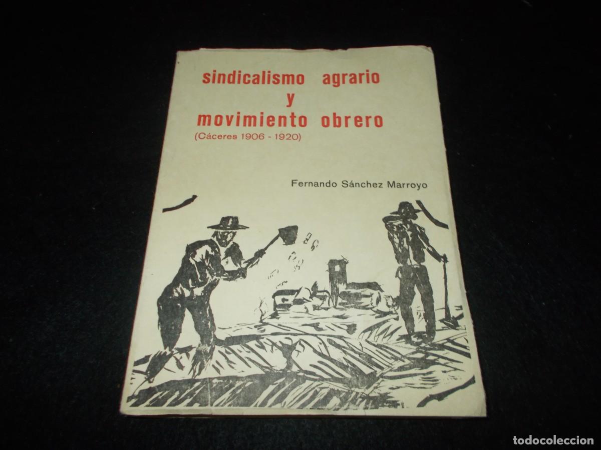 B&uuml;cher: SINDICALISMO AGRARIO Y MOVIMIENTO OBRERO C&Aacute;CERES 1906-1920. Fernando S&aacute;nchez. C&aacute;ceres 1979. Libro