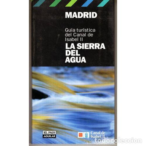Libri di seconda mano: MADRID GUIA TURISTICA DEL CANAL DE ISABEL II LA SIERRA DEL AGUA - EL PAIS AGUILAR