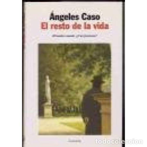 Libros: RESTO DE LA VIDA, EL - CASO, ANGELES