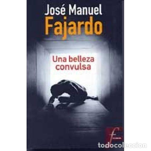 B&uuml;cher: UNA BELLEZA CONVULSA - FAJARDO, JOS&Eacute; MANUEL
