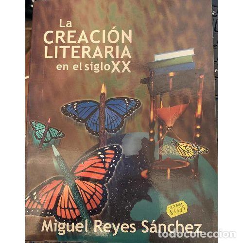 B&uuml;cher: LA CREACI&Oacute;N LITERARIA EN EL SIGLO XX - MIGUEL REYES S&Aacute;NCHEZ