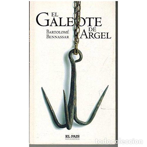 Libros: EL GALEOTE DE ARGEL 9788498152258 - BENNASSAR, BARTOLOME