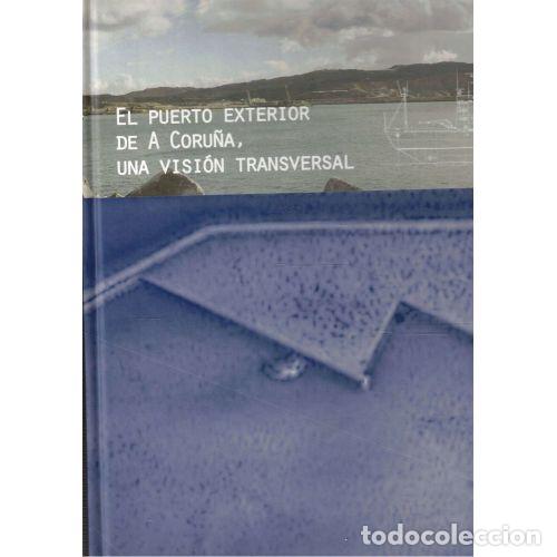 Livres: EL PUERTO EXTERIOR DE A CORU&Ntilde;A, UNA VISI&Oacute;N TRANSVERSAL - GONZALEZ-CEBRIAN TELLO, JOS&Uacute; JUAN