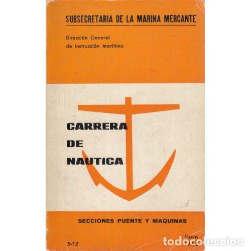 B&uuml;cher: CARRERA DE NA&Uacute;TICA. SECCIONES PUENTE Y M&Aacute;QUINAS - 1965 - SUBSECRETARIA DE LA MARINA MERCANTE
