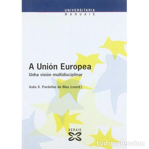 books: A UNION EUROPEA. UNHA VISION MULTIDISCIPLINAR - PARDELLAS de BLAS. XULIO (COORD.) - Sin Especificar