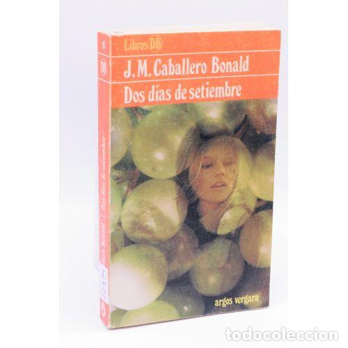 B&uuml;cher: Dos D&iacute;as de Setiembre - Caballero Bonald, J.M. - Editorial Argos Vergara - 1977, 1&ordf; ed.
