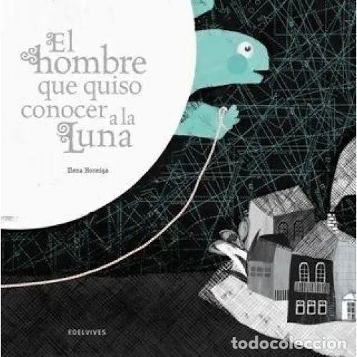 B&uuml;cher: EL HOMBRE QUE QUISO CONOCER a la LUNA - MU&Ntilde;OZ SACRIST&Aacute;N, ELENA - Sin Especificar