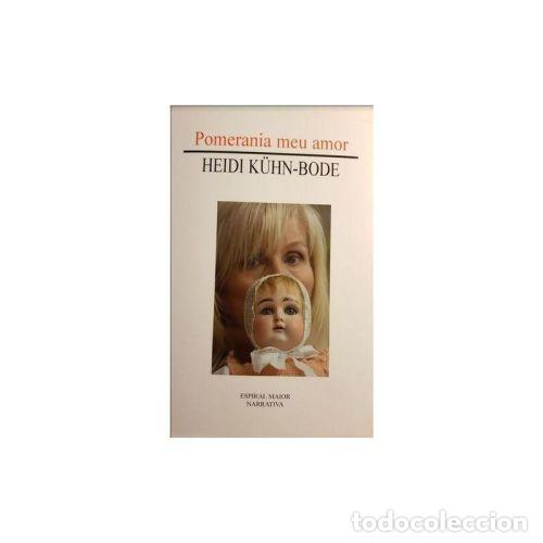 B&uuml;cher: Pomerania Meu Amor - K&uuml;hn-bode, Heidi - Espiral Maior - Narrativa, N&ordm; 40