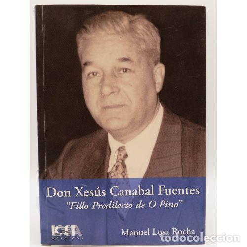 Livros em segunda m&atilde;o: DON XESUS CANABAL FUENTES FILLO PREDILECTO DE O PINO - LOSA ROCHA, MANUEL