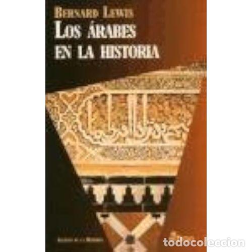 Libros: LOS ARABES en la HISTORIA - LEWIS, BERNARD - Sin Especificar - Foto 1