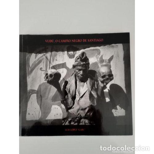 Libri di seconda mano: VUDU. O CAMI&Ntilde;O NEGRO de SANTIAGO - LUIS L&Oacute;PEZ GABU - Sin Especificar
