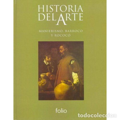 Livres: HISTORIA DEL ARTE. MANIERISMO, BARROCO Y ROCCOC&Oacute; - FOLIO