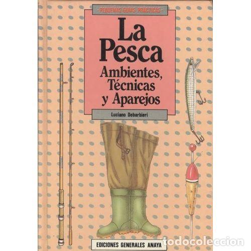 books: LA PESCA. AMBIENTES T&Eacute;CNICAS Y APAREJOS - LUCIANO DEBARBIERI