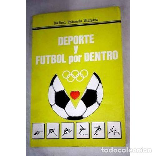 books: DEPORTE Y FUTBOL POR DENTRO - TABOADA V&Aacute;ZQUEZ, RAFAEL