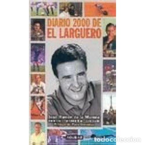 books: DIARIO 2000 DE EL LARGUERO - DE LA MORENA, J.R.