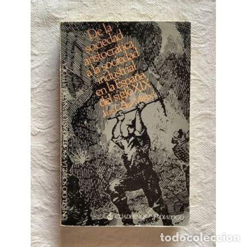 books: SOCIEDAD ARISTOCR&Aacute;TICA Y SOCIEDAD INDUSTRIAL EN LA ESPA&Ntilde;A DEL SIGLO XIX - GARC&Iacute;A SAN MIGUEL, LUIS