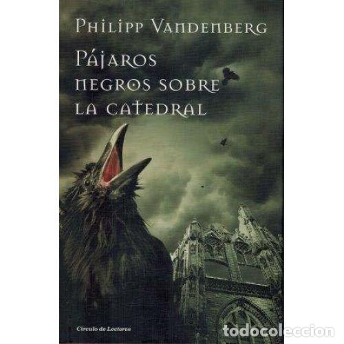 books: P&Aacute;JAROS NEGROS SOBRE LA CATEDRAL - PHILIPP VANDEMBERG