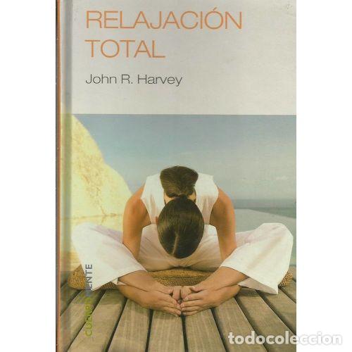 Libros: RELAJACI&Oacute;N TOTAL - HARVEY, JOHN R. - Sin Especificar - Foto 1