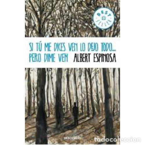 Livros em segunda m&atilde;o: SI T&Uacute; ME DICES VEN LO DEJO TODO... PERO DIME VEN - ESPINOSA, ALBERT