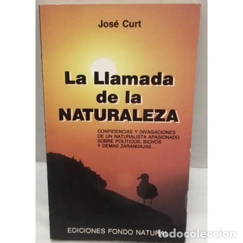 Libros: LA LLAMADA DE LA NATURALEZA - JOS&Eacute; CURT