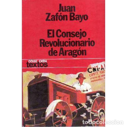 books: EL CONSEJO REVOLUCIONARIO DE ARAG&Oacute;N - JUAN ZAF&Oacute;N BAYO